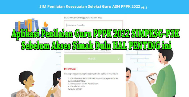 Aplikasi Penilaian Guru PPPK 2022 SIMPKSG-P3K, Sebelum Akses Simak Dulu